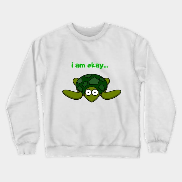 i'm okay.. cute lazy turtle Crewneck Sweatshirt by summerDesigns